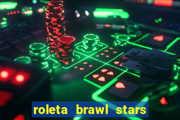 roleta brawl stars 2024 84 brawlers